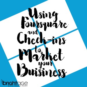 Using Foursquare and Check-Ins to Market Your Business