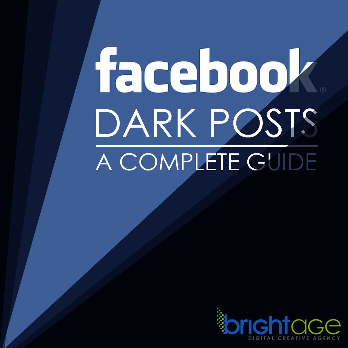 Facebooks New Dark Posts: A Complete Guide