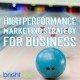 High Performance Marketing Strategy for Businesses